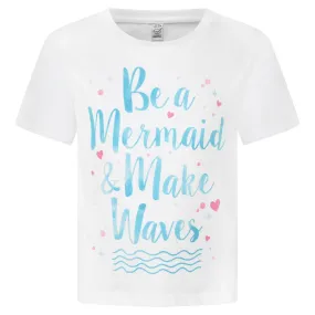 "Be a Mermaid and Make Waves!" Girls White T-shirt